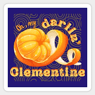 Musical Citrus | Oh my darlin’, Clementine | dark background Magnet